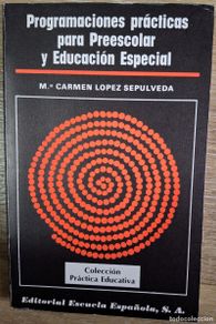 Libros de segunda mano: Programaciones prácticas para Preescolar y Educación Especial. Carmen López Sepúlveda. Ed. Escuela E